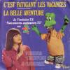 disque emission vacances animees 77 c est fatigant les vancances de l emission t v vacances animees 77 sur a2